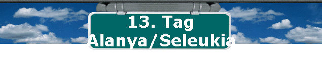 13. Tag 
 Alanya/Seleukia