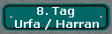 8. Tag 
 Urfa / Harran
