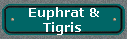 Euphrat & 
 Tigris