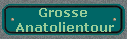 Grosse 
 Anatolientour